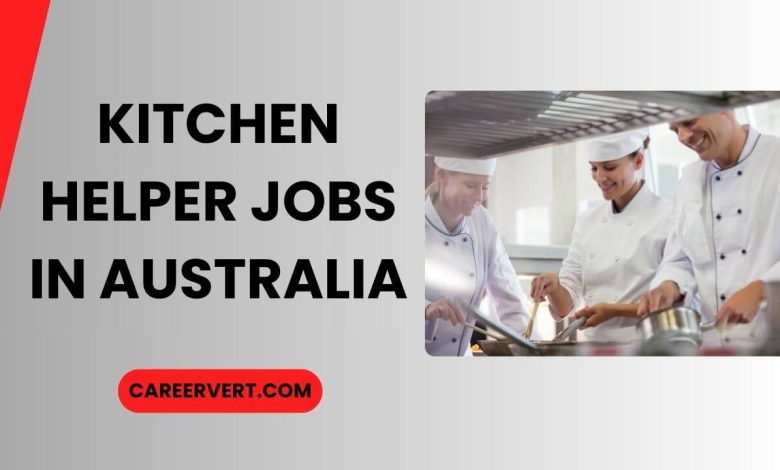 Kitchen Helper Jobs in Australia