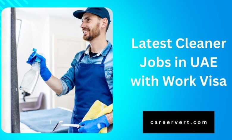 Latest Cleaner Jobs in UAE with Work Visa