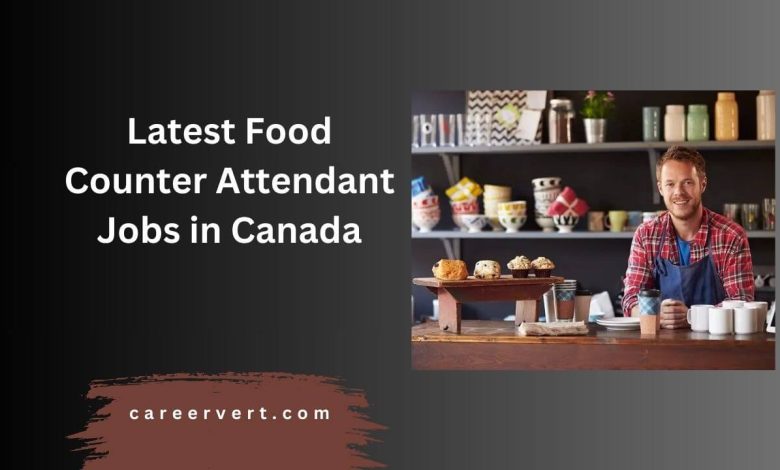 Latest Food Counter Attendant Jobs in Canada