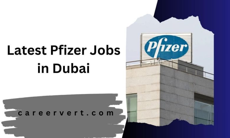 Latest Pfizer Jobs in Dubai