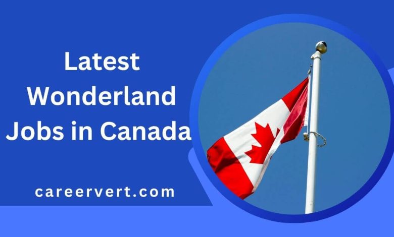 Latest Wonderland Jobs in Canada