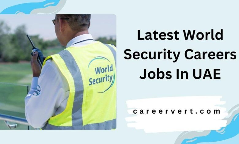 Latest World Security Careers Jobs In UAE