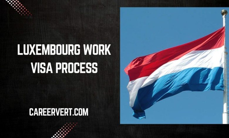 Luxembourg Work Visa Process