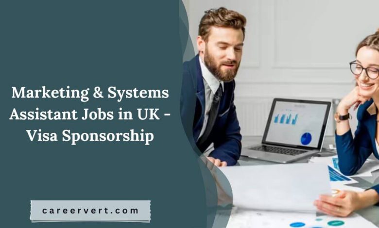 Marketing & Systems Assistant Jobs in UK - Visa Sponsorship