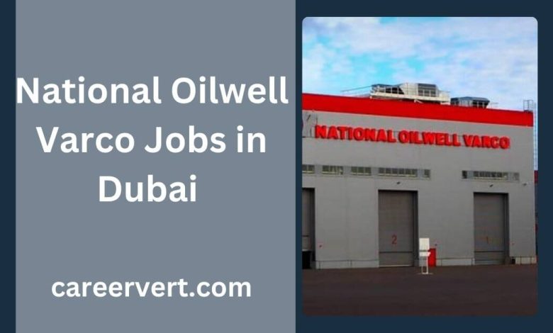 National Oilwell Varco Jobs in Dubai