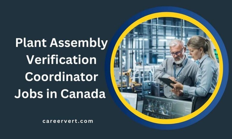 Plant Assembly Verification Coordinator Jobs in Canada