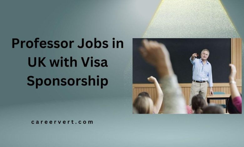 Professor Jobs in UK with Visa Sponsorship