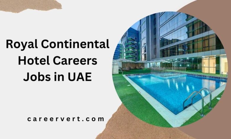 Royal Continental Hotel Careers Jobs in UAE