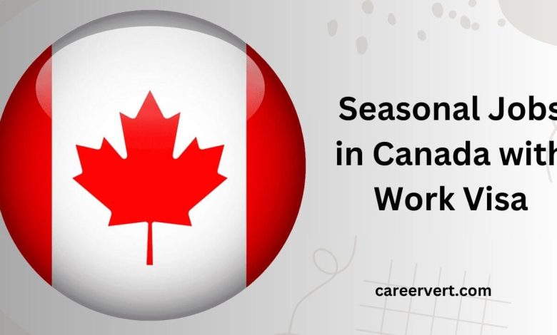 Seasonal Jobs in Canada with Work Visa