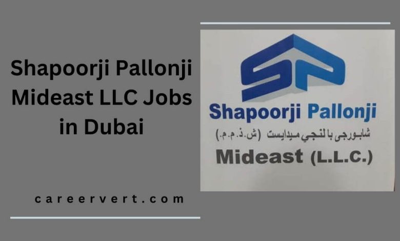 Shapoorji Pallonji Mideast LLC Jobs in Dubai