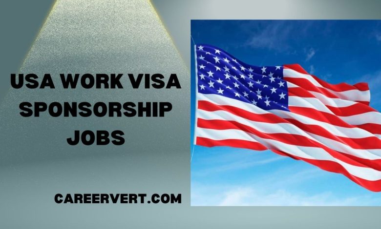 USA Work Visa Sponsorship Jobs