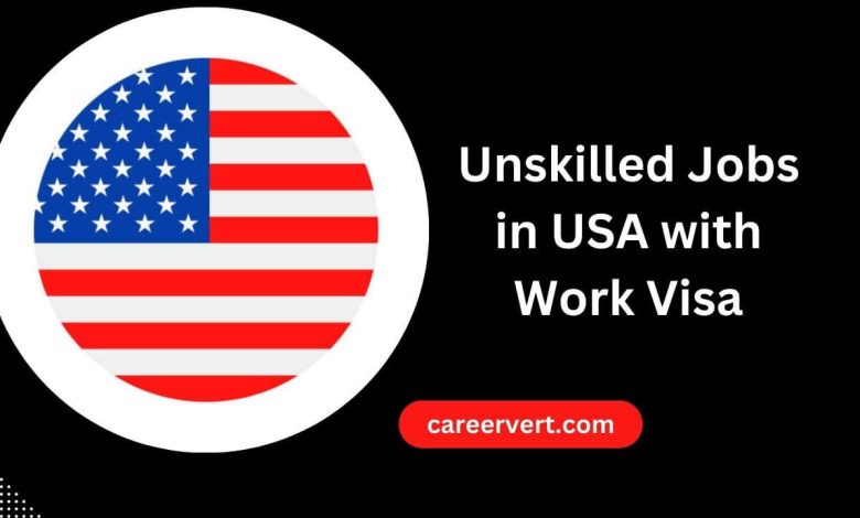 Unskilled Jobs in USA with Work Visa