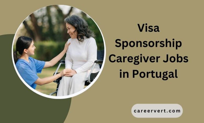 Visa Sponsorship Caregiver Jobs in Portugal