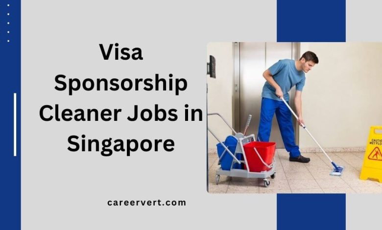 Visa Sponsorship Cleaner Jobs in Singapore