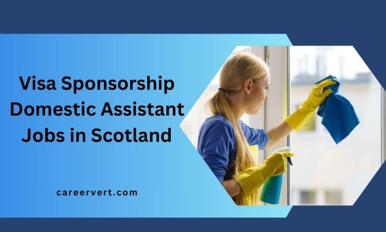 Visa Sponsorship Domestic Assistant Jobs in Scotland