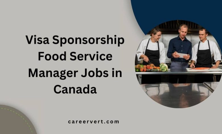 Visa Sponsorship Food Service Manager Jobs in Canada