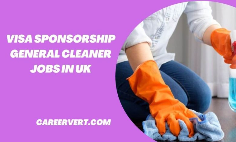 Visa Sponsorship General Cleaner Jobs in UK