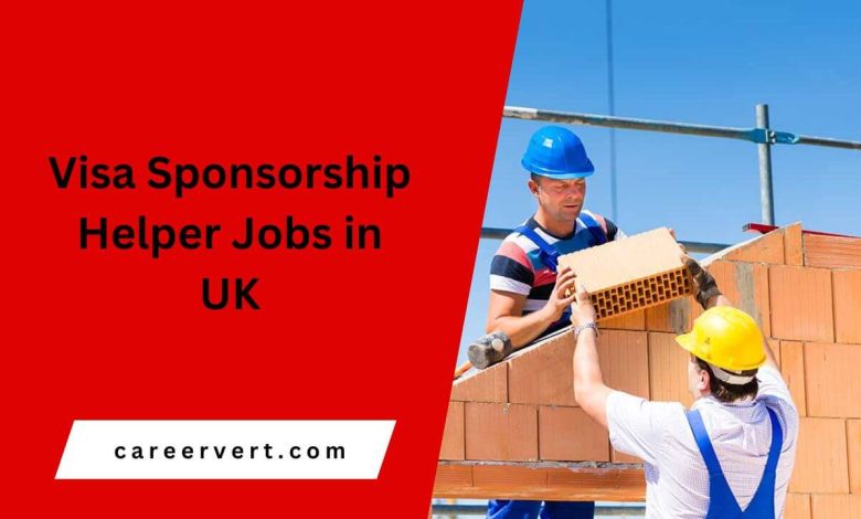 Visa Sponsorship Helper Jobs in UK