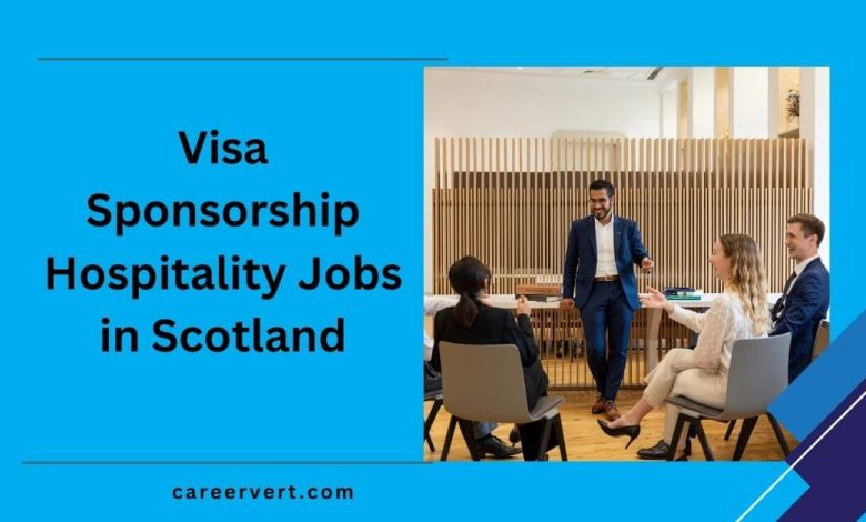 Visa Sponsorship Hospitality Jobs in Scotland