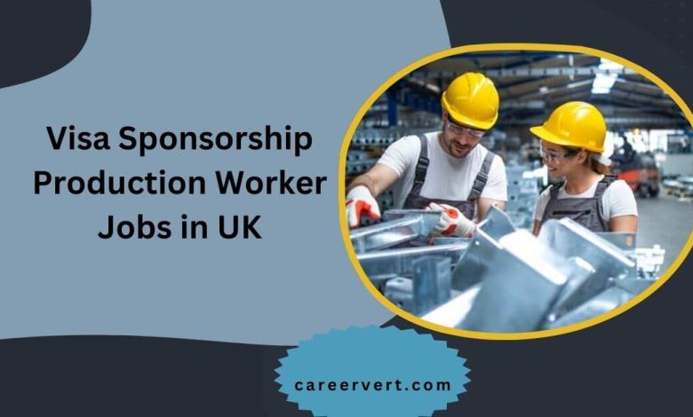 Visa Sponsorship Production Worker Jobs in UK