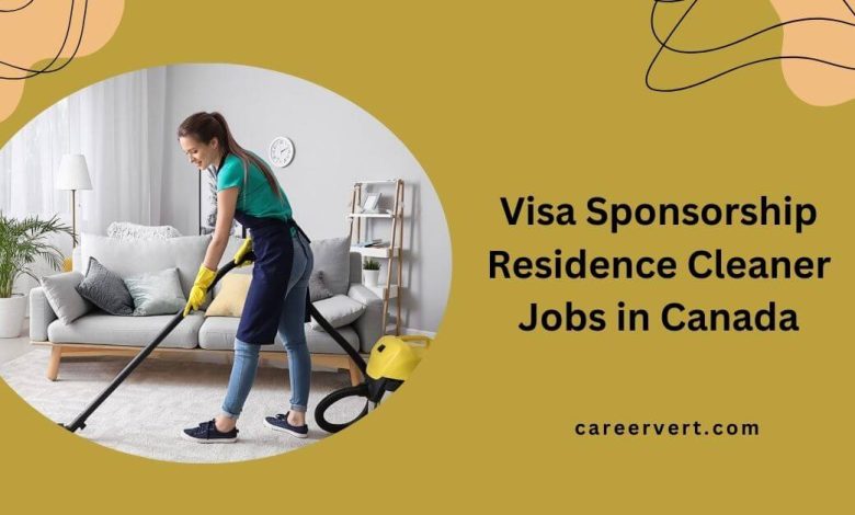 Visa Sponsorship Residence Cleaner Jobs in Canada