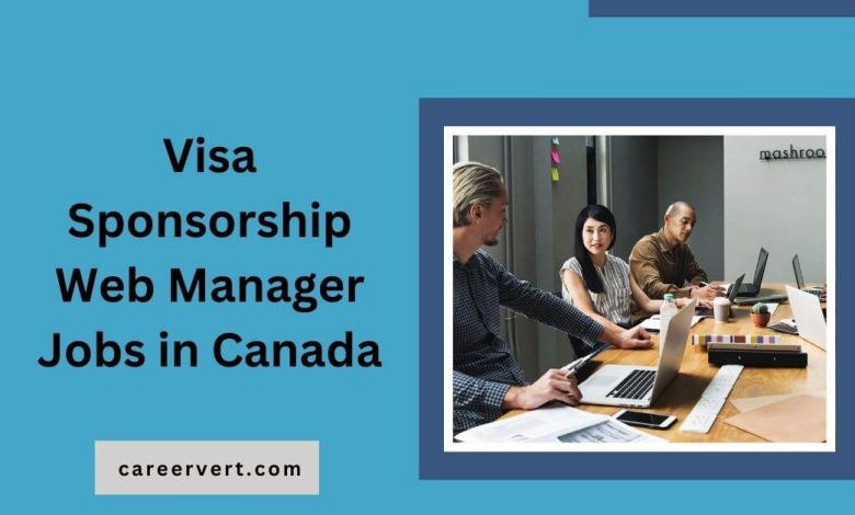 Visa Sponsorship Web Manager Jobs in Canada