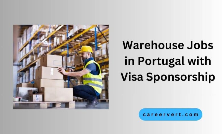 Warehouse Jobs in Portugal with Visa Sponsorship