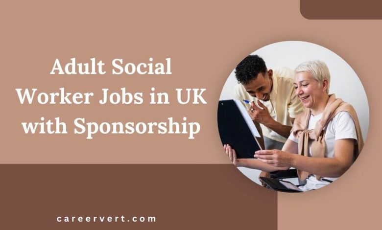 Adult Social Worker Jobs in UK with Sponsorship