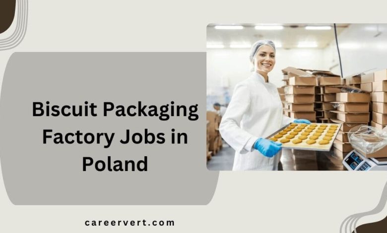 Biscuit Packaging Factory Jobs in Poland