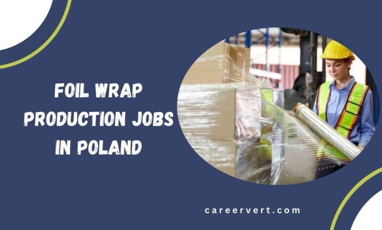 Foil Wrap Production Jobs in Poland