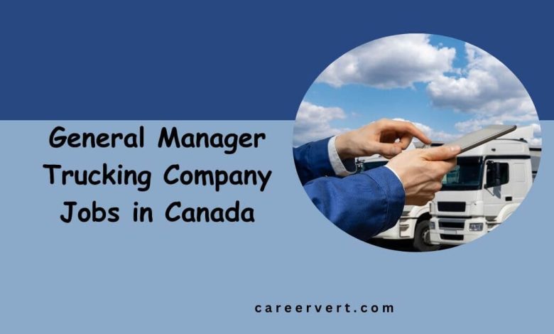 General Manager Trucking Company Jobs in Canada