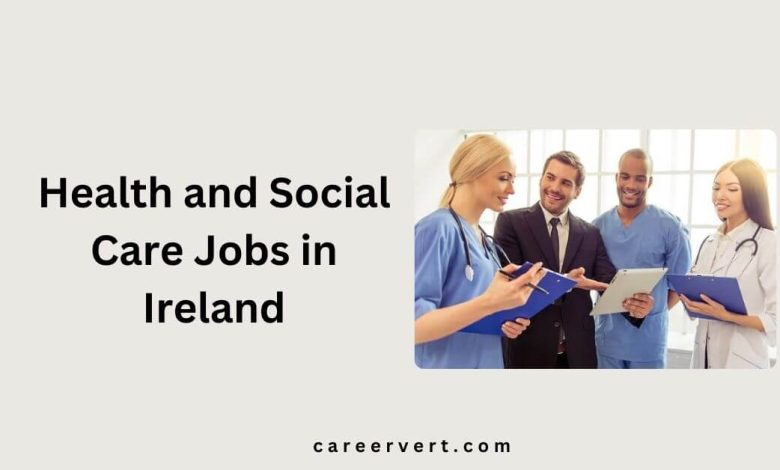 Health and Social Care Jobs in Ireland