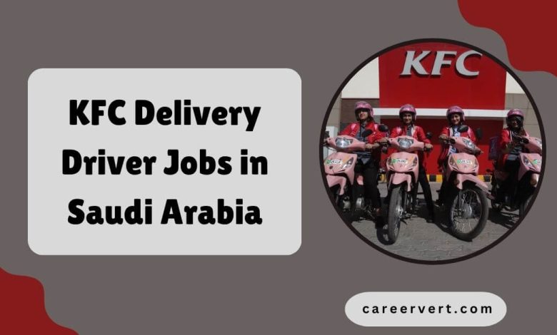 KFC Delivery Driver Jobs in Saudi Arabia