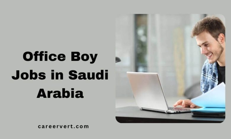 Office Boy Jobs in Saudi Arabia