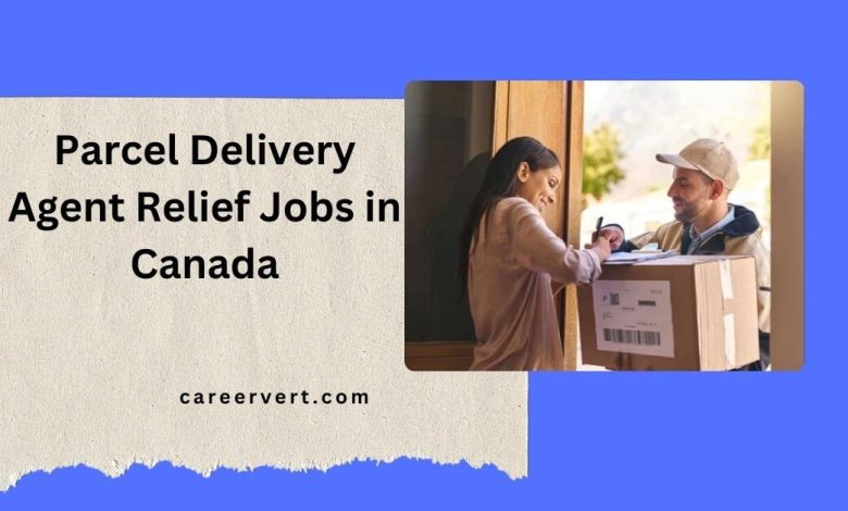 Parcel Delivery Agent Relief Jobs in Canada