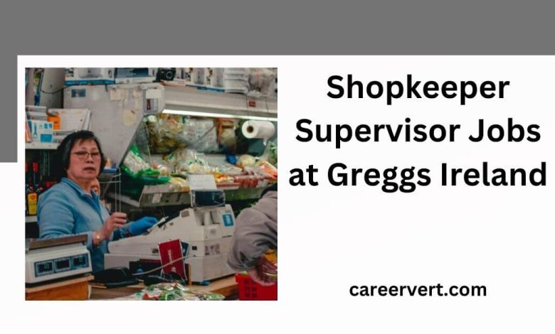 Shopkeeper Supervisor Jobs at Greggs Ireland