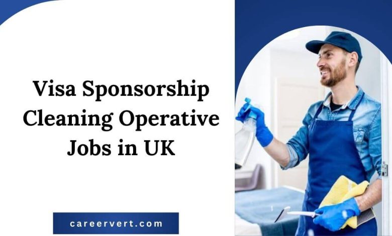 Visa Sponsorship Cleaning Operative Jobs in UK