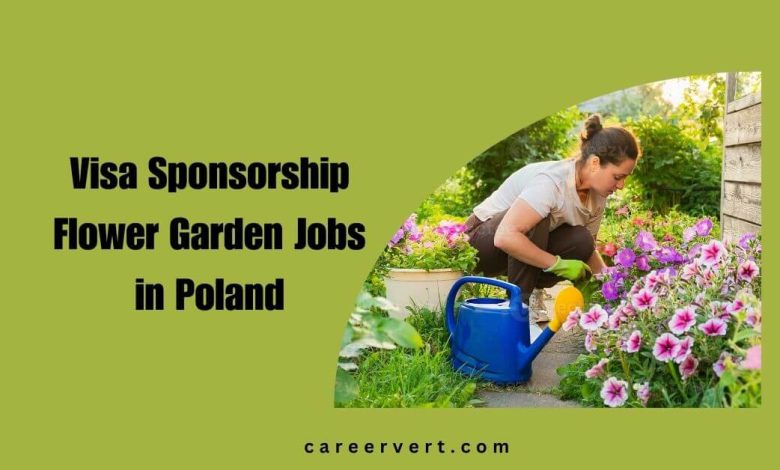 Visa Sponsorship Flower Garden Jobs in Poland