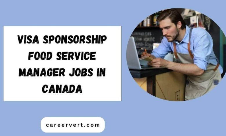 Visa Sponsorship Food Service Manager Jobs in Canada