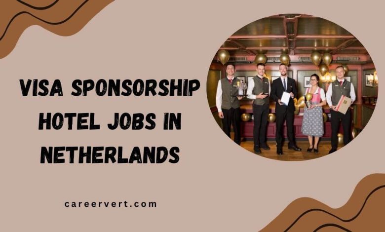 Visa Sponsorship Hotel Jobs in Netherlands