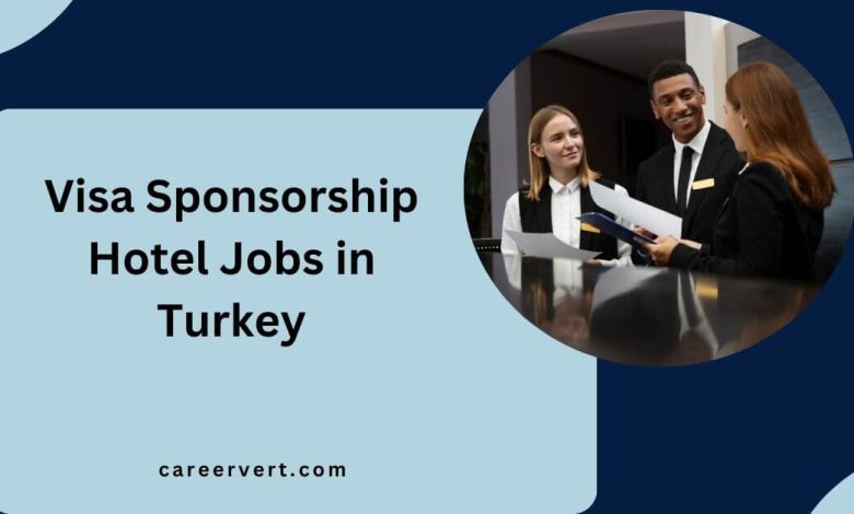 Visa Sponsorship Hotel Jobs in Turkey