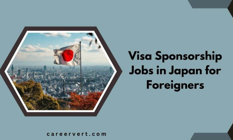 Visa Sponsorship Jobs in Japan for Foreigners