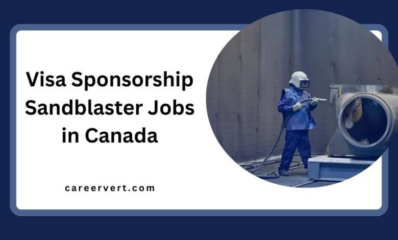 Visa Sponsorship Sandblaster Jobs in Canada