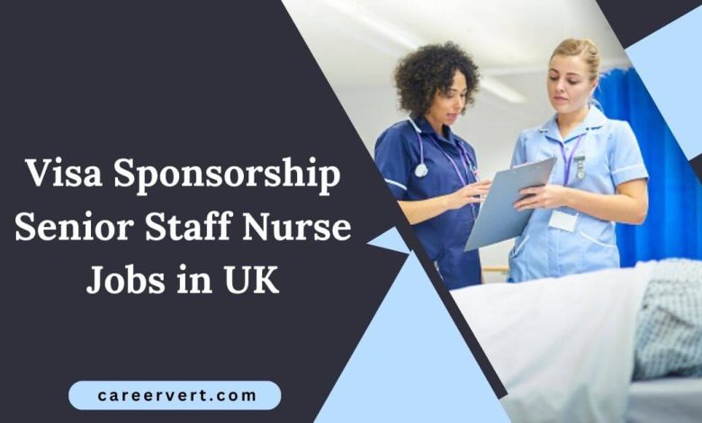 Visa Sponsorship Senior Staff Nurse Jobs in UK