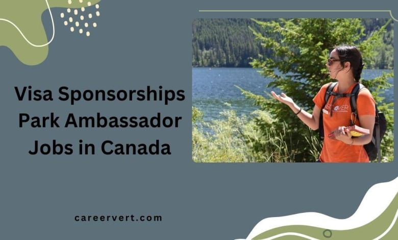 Visa Sponsorships Park Ambassador Jobs in Canada