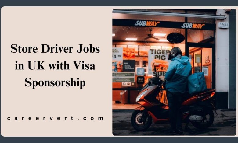 Store Driver Jobs in UK with Visa Sponsorship