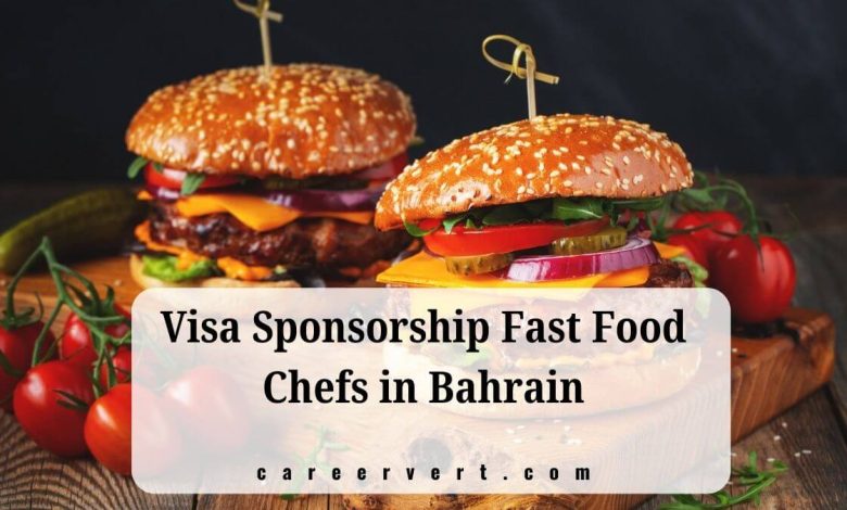 Visa Sponsorship Fast Food Chefs in Bahrain
