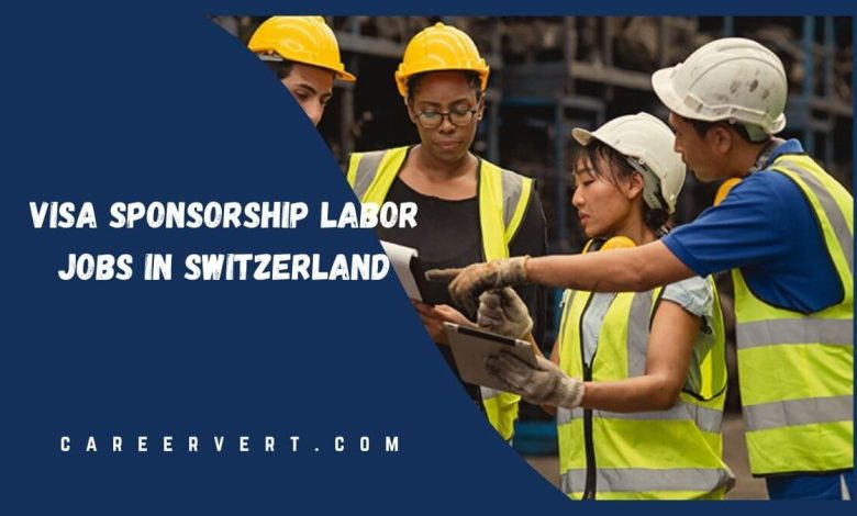 Visa Sponsorship Labor Jobs in Switzerland