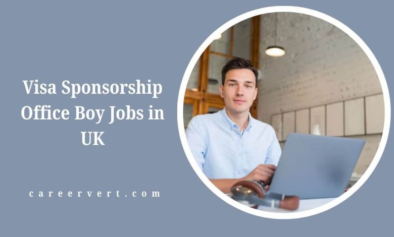 Visa Sponsorship Office Boy Jobs in UK