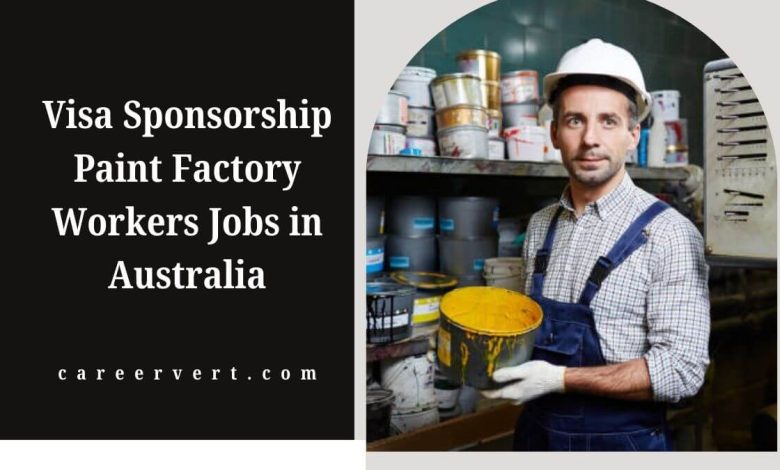 Visa Sponsorship Paint Factory Workers Jobs in Australia